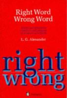 Right Word Wrong Word: Words and Structures Confused and Misused (Grammar Practice) 0582218608 Book Cover