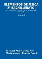 ELEMENTOS DE FÍSICA 2º BACHILLERATO con orientaciones para la prueba de acceso a la Universidad (Volumen I) 1847991742 Book Cover