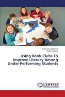 Using Book Clubs To Improve Literacy Among Under-Performing Students 3659613355 Book Cover
