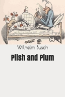 Plish and Plum: From the German of Wilhelm Busch 1517174325 Book Cover