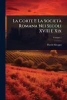 La Corte E La SocietÃ Romana Nei Secoli XVIII E Xix (Italian Edition) 1023733315 Book Cover