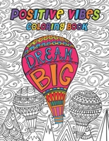 Positive Vibes Coloring Book: Positive Vibes Coloring Book 32 Beginner-Friendly Uplifting & Creative Art Activities B08P3JTRWS Book Cover