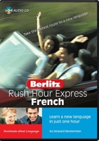 Berlitz Rush Hour Express French: Learn a New Language in Just One Hour (Berlitz Express) 9812465944 Book Cover