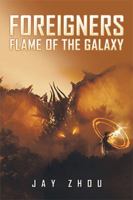 Foreigners: Flame of the Galaxy 1543451969 Book Cover