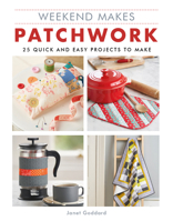 Weekend Makes: Patchwork: 25 Quick and Easy Projects to Make 1784945110 Book Cover