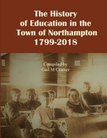 The History of Education in the Town of Northampton, NY 1799-2018 1387688766 Book Cover