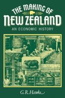 The Making Of New Zealand: An Economic History 0521278694 Book Cover