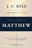 Expository Thoughts on The Gospel of Matthew (Annotated): A Modernized Edition of J.C. Ryle's Classic Commentary, with New Foreword and Biography 1969235160 Book Cover