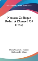 Nouveau Zodiaque Reduit A L'Annee 1755 (1755) 1120013011 Book Cover