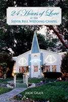 24 Hours of Love at the Silver Bell Wedding Chapel 1543996256 Book Cover