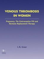 Venous Thrombosis in Women: Pregnancy, the Contraceptive Pill and Hormone Replacement Therapy 1842142283 Book Cover