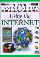 Using the Internet (101 Essential Tips) 0789414627 Book Cover