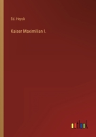 Kaiser Maximilian I. 3368465902 Book Cover