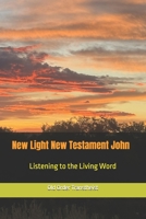New Light New Testament John: Listening to the Living Word B0HBNZSSM1 Book Cover