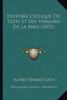 Histoire Critique Du Texte Et Des Versions de la Bible ... 1018007741 Book Cover