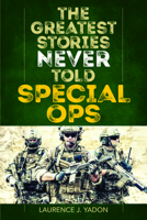 The Greatest Stories Never Told: Special Ops 1493042130 Book Cover