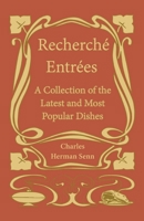 Recherché Entrées: a Collection of the Latest and Most Popular Dishes 1015124690 Book Cover