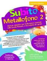 Subito Metallofono vol.2: Metodo didattico per l’educazione musicale nella Scuola Primaria e Secondaria di I grado (Italian Edition) B0FD7KJPBJ Book Cover