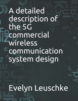 A detailed description of the 5G commercial wireless communication system design B098WG2YCP Book Cover