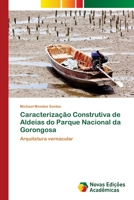 Caracterização Construtiva de Aldeias do Parque Nacional da Gorongosa: Arquitetura vernacular 620280677X Book Cover