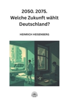 2050. 2075. Welche Zukunft wählt Deutschland? (German Edition) B0GCDQLJ5M Book Cover