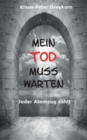 Mein Tod muss warten: Die Schatten der Vergangenheit - jeder Atemzug zählt (German Edition) 3759792170 Book Cover