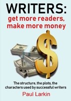 Writers: get more readers, make more money 0244687498 Book Cover