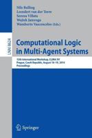 Computational Logic in Multi-Agent Systems: 15th International Workshop, CLIMA XV, Prague, Czech Republic, August 18-19, 2014, Proceedings 3319097636 Book Cover
