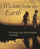 Wisdom from the Earth: the Living Legacy of the Aboriginal Dreamtime 1570623252 Book Cover