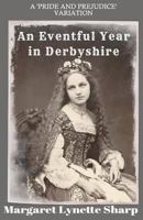 An Eventful Year in Derbyshire: Derbyshire Stories 1 to 7 1727743210 Book Cover