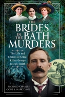 Brides in the Bath Murders : The Life and Crimes of Serial Killer George Joseph Smith 103619258X Book Cover