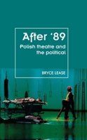 After '89: Polish Theatre and the Political 1526139545 Book Cover