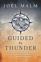 Guided by Thunder: A Tale of Adventure and Rediscovery in a Foreign Land 099850856X Book Cover