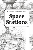 Space Stations: A Coloring Adventure B0CF4CW2V3 Book Cover