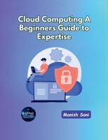 Cloud Computing A Beginners Guide to Expertise 9369915982 Book Cover