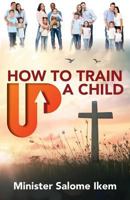 How To Train Up A Child 1731392796 Book Cover