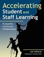 Accelerating Student and Staff Learning: Purposeful Curriculum Collaboration 1412971462 Book Cover