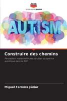 Construire des chemins: Perception maternelle des troubles du spectre autistique dans le SUS (French Edition) 6208753163 Book Cover