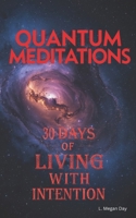 Quantum Meditations: Thirty Days of Living With Intention B0FQJLZG1D Book Cover