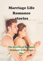 Marriage Life Romance stories: The Secrets of Romance Intimacy in Marriage life. B0BMDHYW35 Book Cover
