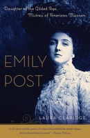 Emily Post: Daughter of the Gilded Age, Mistress of American Manners 0375509216 Book Cover
