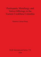 Prehispanic Metallurgy and Votive Offerings in the Eastern Cordillera Colombia (Bar International Series) 0860549968 Book Cover