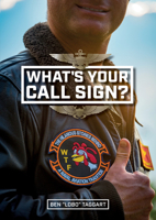 What's Your Call Sign?: The Hilarious Stories behind a Naval Aviation Tradition 0764366386 Book Cover
