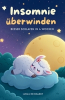 Insomnie überwinden: Besser schlafen in 4 Wochen (German Edition) B0GT4CMRY8 Book Cover