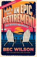 How to Have an Epic Retirement 0733653626 Book Cover
