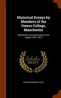 Historical Essays by Members of the Owens College, Manchester: Published in Commemoration of Its Jubilee (1851-1901) 935380373X Book Cover