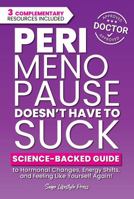 Perimenopause Doesn't Have to Suck: Science-Backed Guide to Hormonal Changes, Energy Shifts, and Feeling Like Yourself Again 196655253X Book Cover