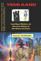 THE DRAGON (LAST DAYS MINISTRY TO THE LOST SHEEP OF THE HOUSE OF ISRAEL) B0DRJWLCLM Book Cover