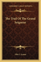 The trail of the Grand Seigneur 1146913443 Book Cover