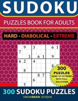 Sudoku Puzzles book for adults 300 puzzles HARD TO EXTREME with Full Solutions – HARD, DIABOLICAL, EXTREME: 3 levels - HARD, DIABOLICAL, EXTREME Sudoku puzzle book B08QWFYJYL Book Cover